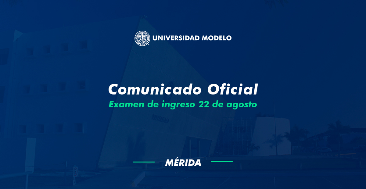 Comunicado oficial sobre el examen de ingreso del 22 de agosto