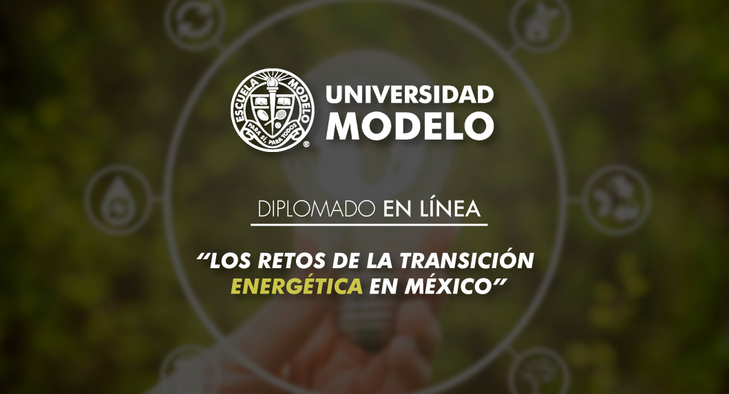 Diplomado: Los retos de la transición energética en México