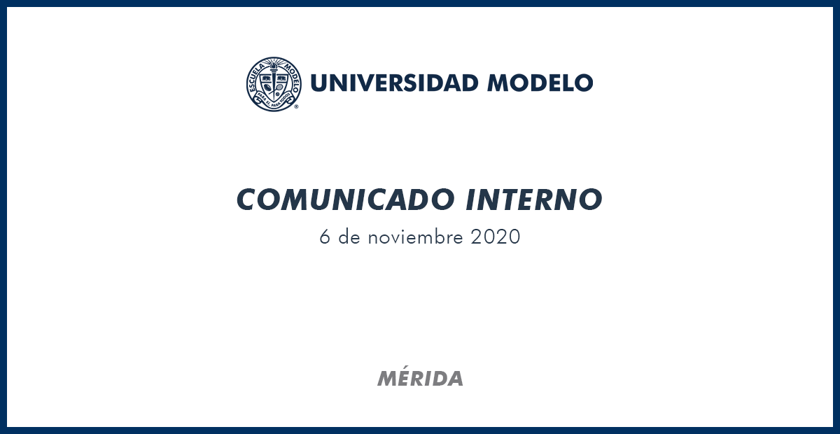 Comunicado interno Universidad Modelo Mérida | 6 de noviembre 2020